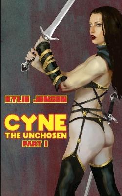 Cyne - The Unchosen (Part I) - Kylie Jensen - cover