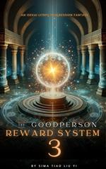 The Good Person Reward System: An Isekai LitRPG Progression Fantasy