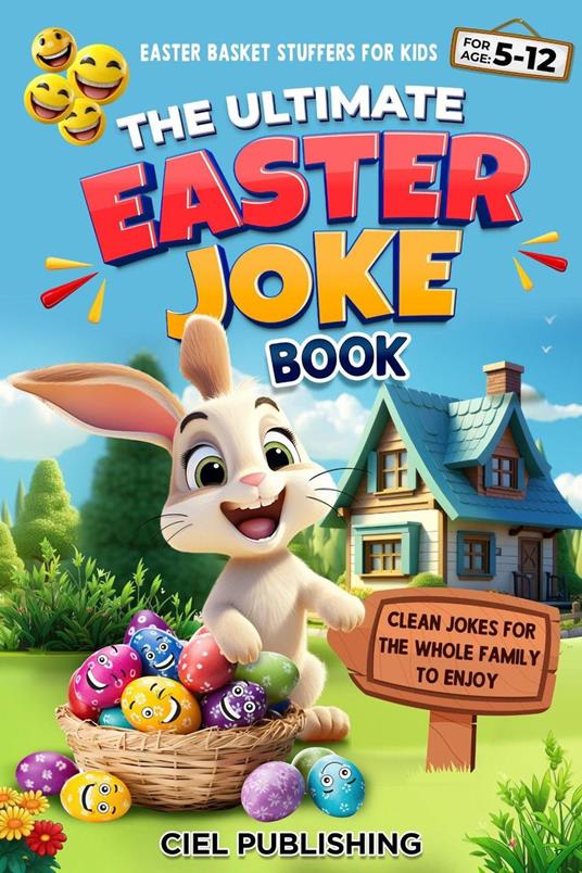 Easter Basket Stuffers for Kids: The Ultimate Easter Book. Clean Jokes for the Whole Family to Enjoy - Ciel Publishing - ebook