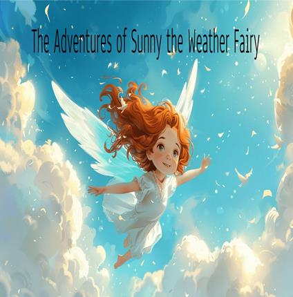 The Adventures of Sunny the Weather Fairy - KJ Rose - ebook