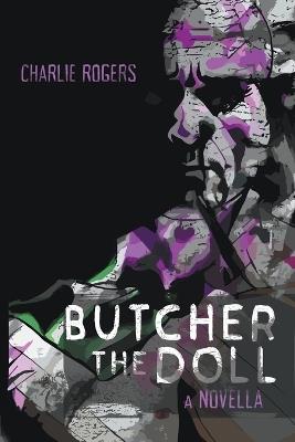 Butcher the Doll - Charlie Rogers - cover