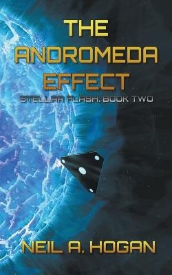 The Andromeda Effect: Stellar Flash Book Two - Neil a Hogan - cover