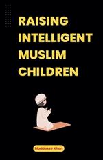 Raising Intelligent Muslim Children