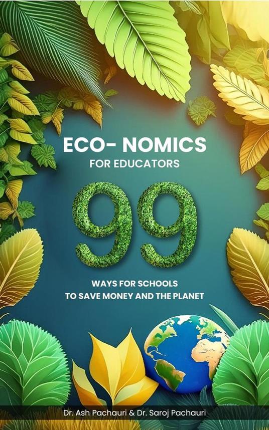Eco-nomics for Educators: 99 Ways for Schools to Save Money and the Planet