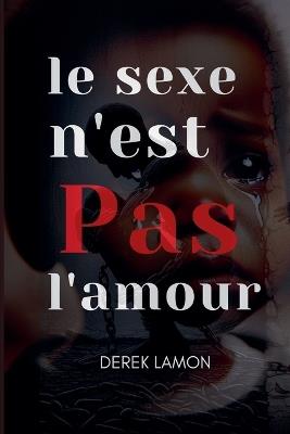 Le sexe n''est Pas l'amour - Derek Lamon - cover