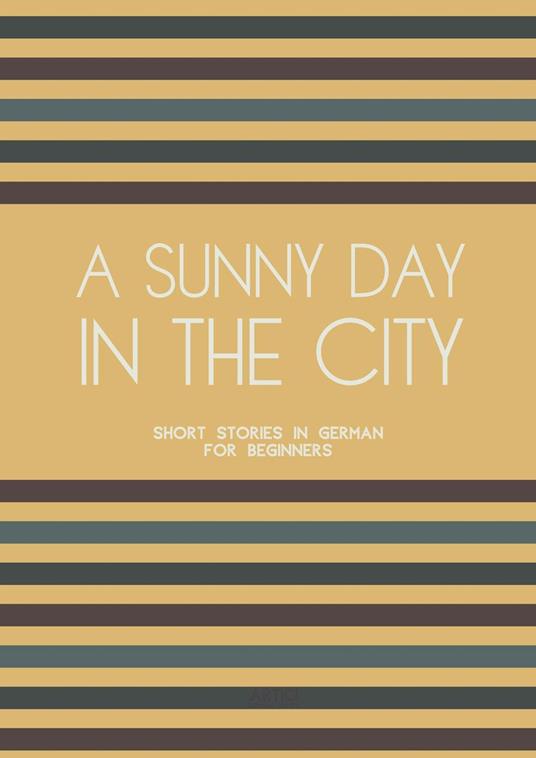 A Sunny Day in the City: Short Stories in German for Beginners