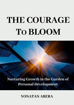 The Courage to Bloom