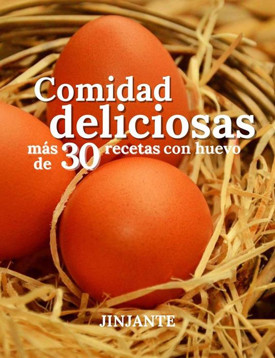 Comida deliciosas mas de 30 recetas con huevos - Jinjante - ebook