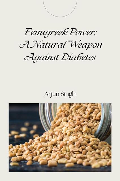 Fenugreek Power: A Natural Weapon Against Diabetes