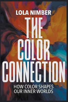 The Color Connection: how Color Shapes our Inner Worlds - Lola Nimber - cover