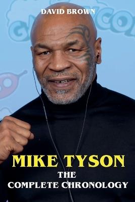 Mike Tyson - The Complete Chronology - David Brown - cover