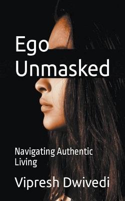 Ego Unmasked - Vipresh Dwivedi - cover