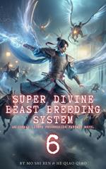 Super Divine Beast Breeding System: An Isekai LitRPG Progression Fantasy Novel