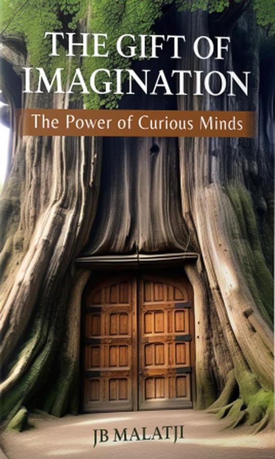 The Gift of Imagination: The Power of Curious Minds - JB Malatji - ebook