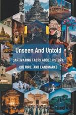 Unseen And Untold: Captivating Facts About History, Culture, And Landmarks