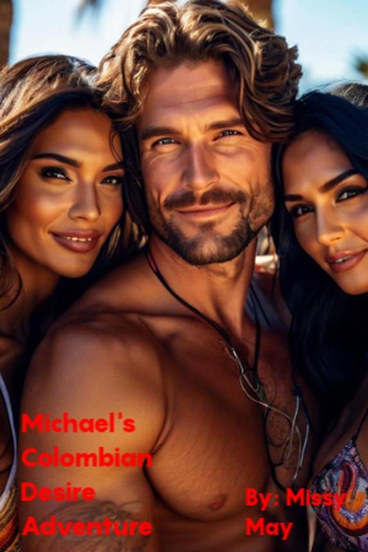 Michael's Columbian Desire Adventure