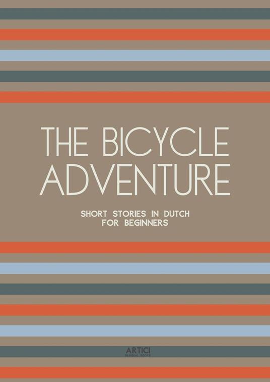 The Bicycle Adventure: Short Stories in Dutch for Beginners