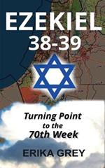 Ezekiel 38-39: Turning Point to the 70th Week