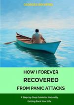 How I Forever RECOVERED From Panic Attacks