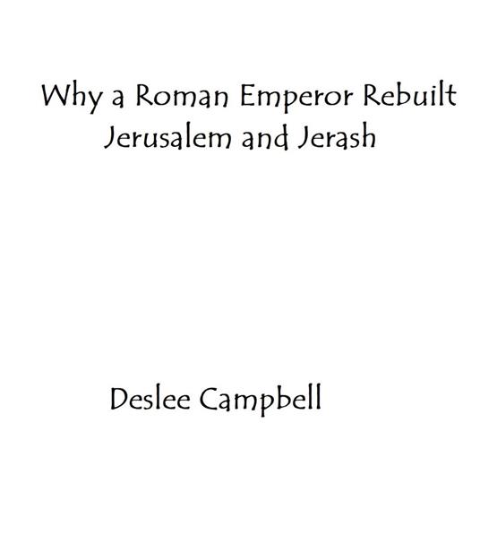 Why a Roman Emperor Rebuilt Jerusalem and Jerash