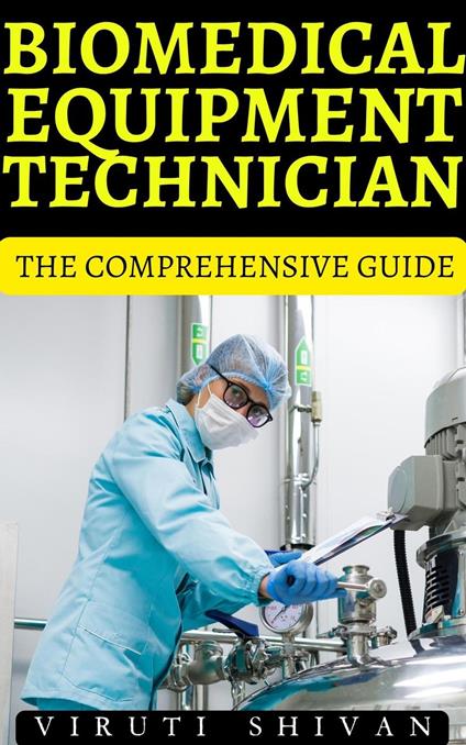 Biomedical Equipment Technician - The Comprehensive Guide