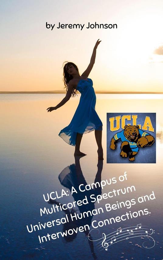 UCLA: A Campus of Multicored Spectrum Universal Human Beings and Interwoven Connections.