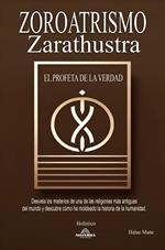 Zoroatrismo – Zaratustra El Profeta de la Verdad