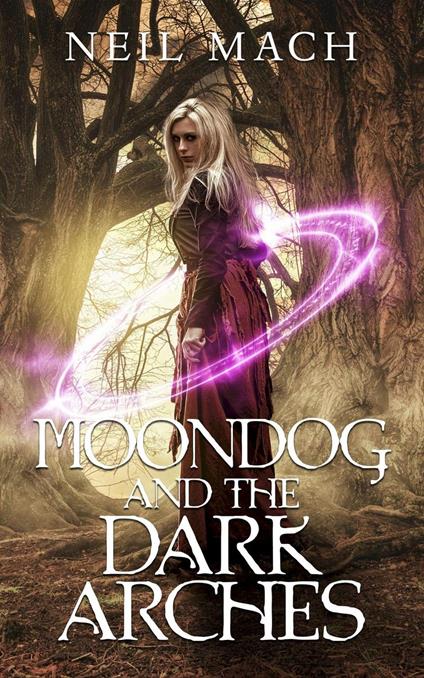 Moondog and the Dark Arches - Neil Mach - ebook