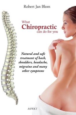 What chiropractic can do for you - Robert Jan Blom - cover