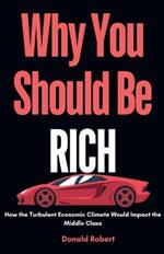 Why you Should be Rich: How the Turbulent Economic Climate Would Impact the Middle Class