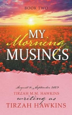 My Morning Musings August to September 2023 - Tirzah Hawkins,Tirzah M M Hawkins - cover