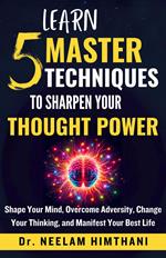 Learn 5 Master Techniques to Sharpen Your Thought Power