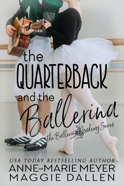 The Quarterback and the Ballerina - Maggie Dallen,Anne-Marie Meyer - ebook