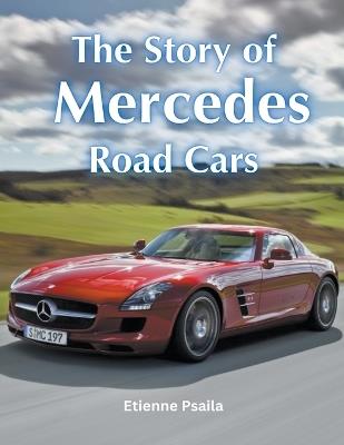 The Story of Mercedes Road Cars - Etienne Psaila - cover