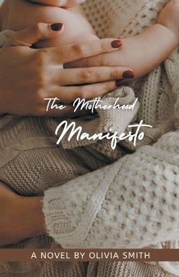 The Motherhood Manifesto - Olivia Williams - cover