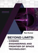 Beyond Limits: Cosmic Engineering and Frontier of Space Technology.