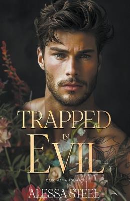 Trapped in Evil: Dark Mafia Romance - Alessa Steel - cover