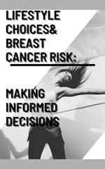 Lifestyle Choices and Breast Cancer Risk: Making Informed Decisions