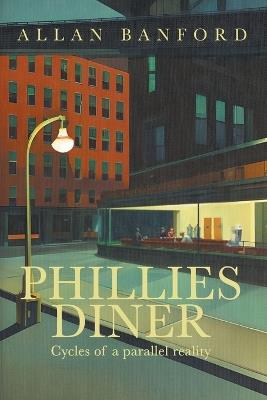 Phillies Diner: Cycles of a Parallel Reality - Allan Banford - cover