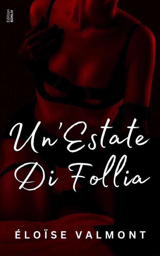 Un’estate di follia - ÉLOÏSE VALMONT - ebook