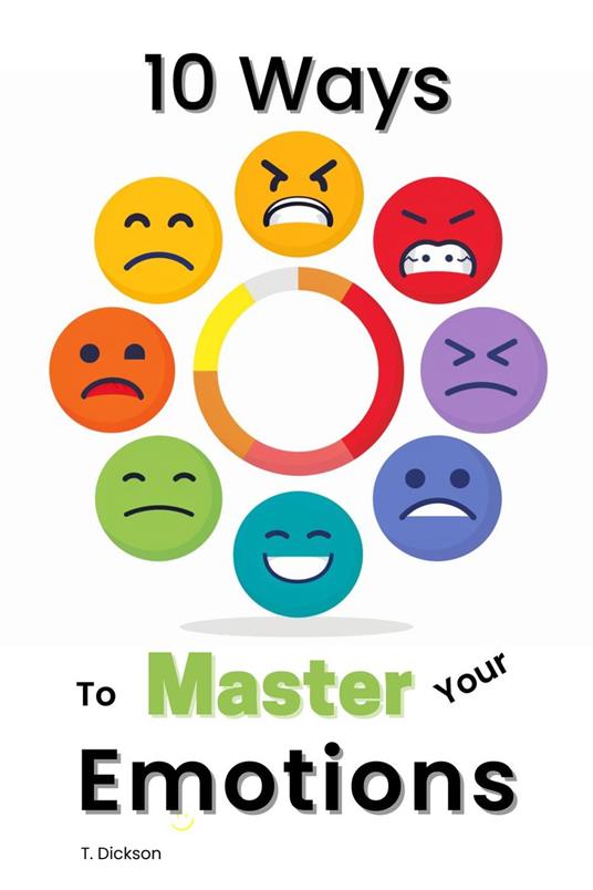 10 Ways To Master Your Emotions