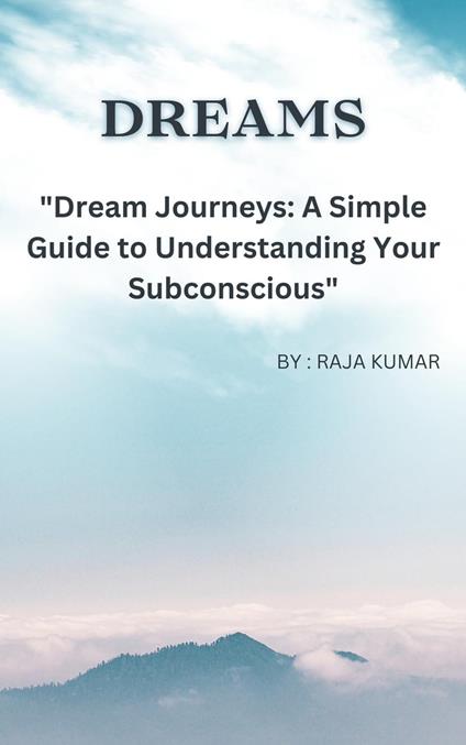 "Dream Journeys: A Simple Guide to Understanding Your Subconscious"