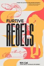 Furtive Rebels