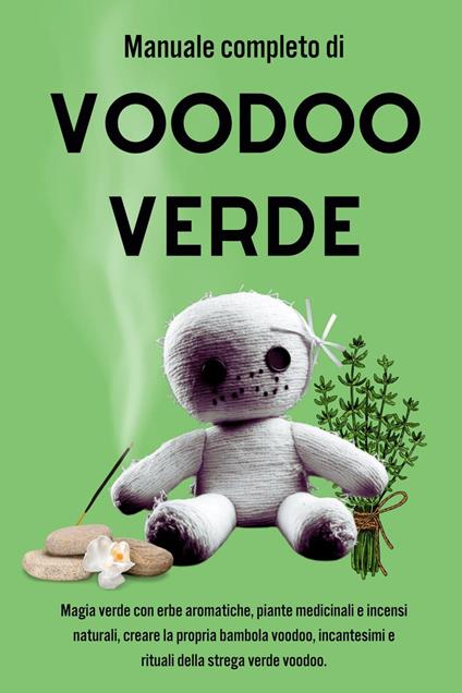 Manuale completo di Voodoo Verde: Magia verde con erbe aromatiche, piante medicinali e incensi naturali - Esencia Esotérica - ebook