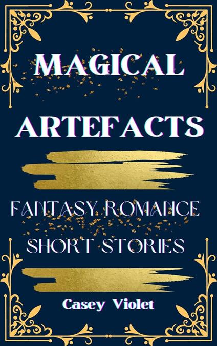 Magical Artefacts: Fantasy Romance Short Stories