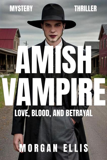 Amish Vampire: Love, Blood, and Betrayal