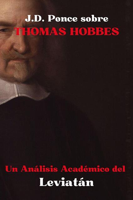 J.D. Ponce sobre Thomas Hobbes: Un Análisis Académico del Leviatán