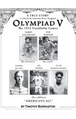 OLYMPIAD V The Fantastically True Story of the 1912 United States Olympic Team