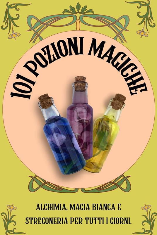 101 Pozioni magiche. Alchimia, magia bianca e stregoneria per tutti i giorni - Esencia Esotérica - ebook