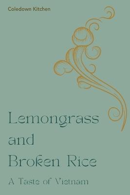 Lemongrass and Broken Rice: A Taste of Vietnam - Coledown Kitchen - cover